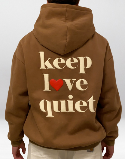 "keep love quiet" Hoodie Brown